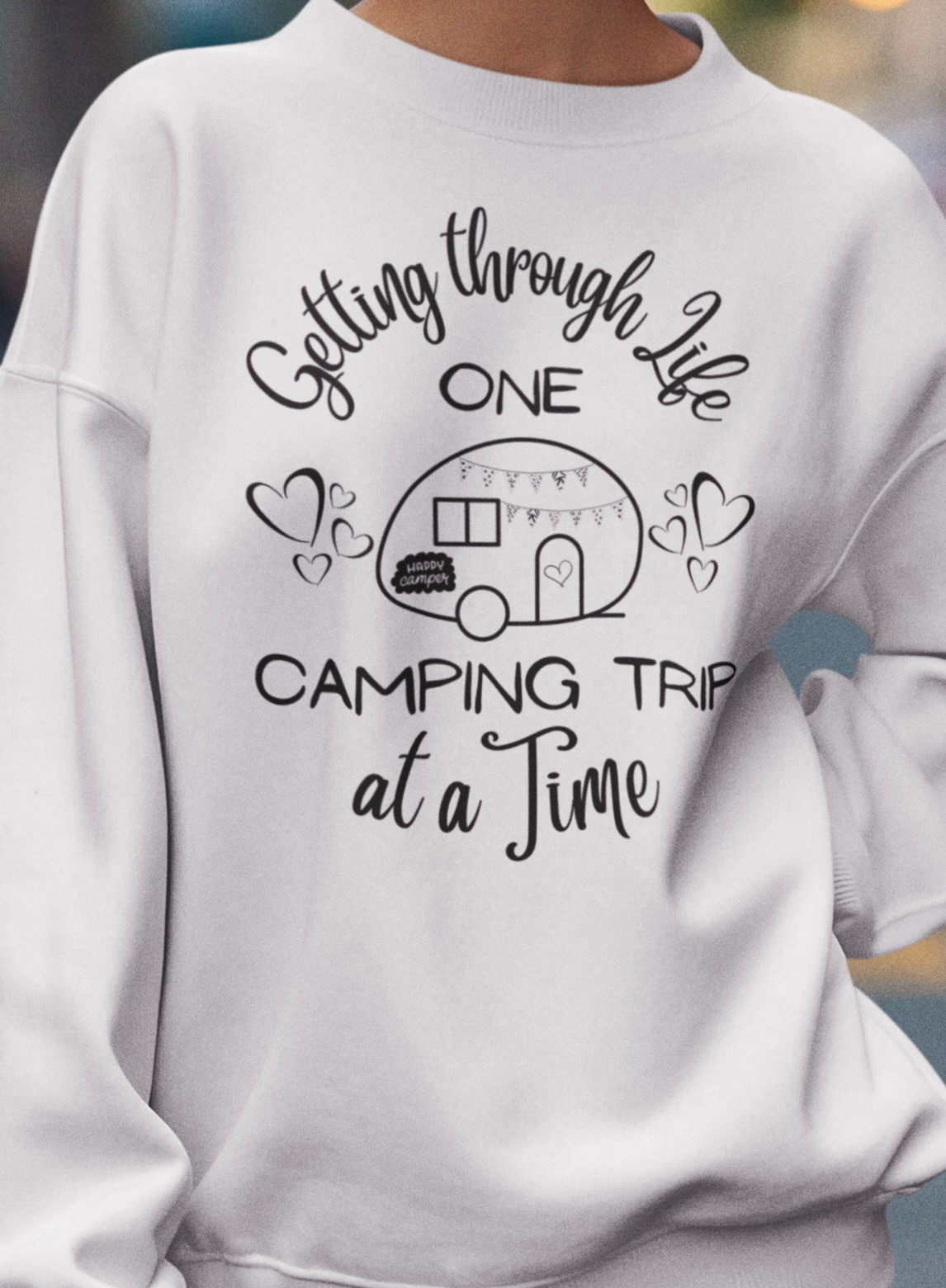 Getting through Life One Camping Trip at a Time Fall Sweatshirt, Road Trip Sweater, Funny Camper/Caravan RV Sweater Gift for Her