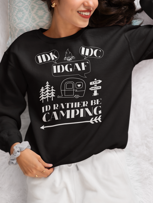 Funny Custom Camping Sweater, Idk, Idc, Idgaf, I'd Rather be Camping Sweatshirt, Caravan RV Shirt, Vacation Sweater, Camping Gift for Her