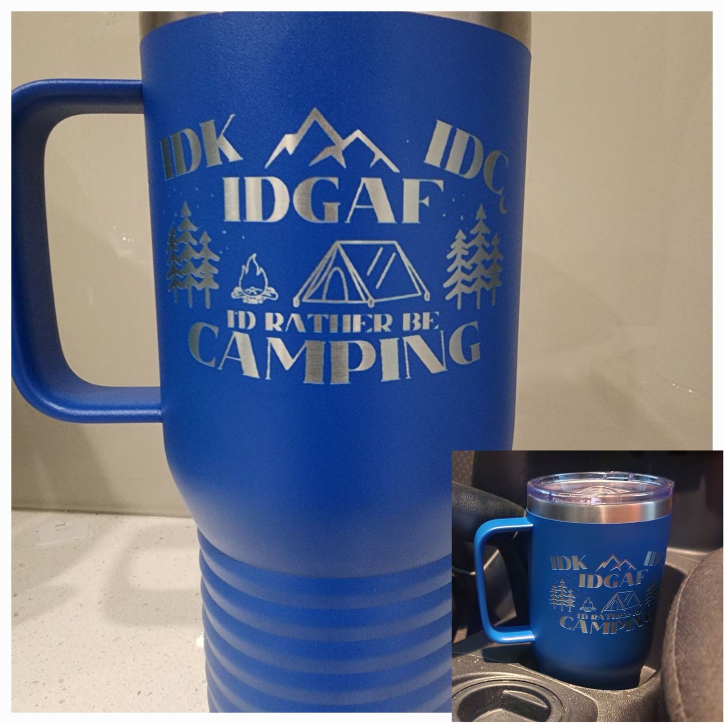 Travel Tumbler - IDK, IDC, IDGAF, I'd Rather be Camping, Camping Gear, RV Accessories, Funny Gift for Camper