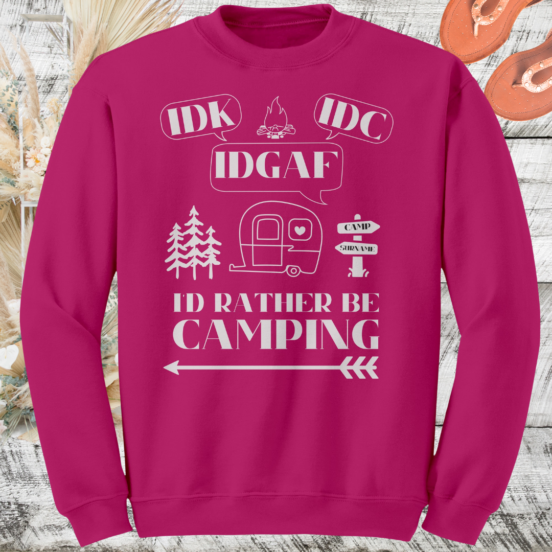 Funny Custom Camping Sweater, Idk, Idc, Idgaf, I'd Rather be Camping Sweatshirt, Caravan RV Shirt, Vacation Sweater, Camping Gift for Her