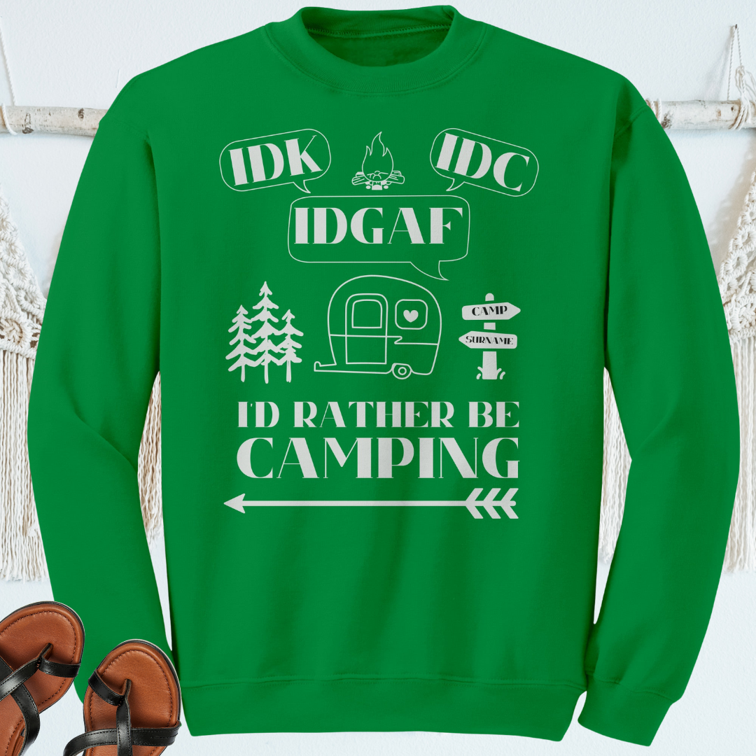 Funny Custom Camping Sweater, Idk, Idc, Idgaf, I'd Rather be Camping Sweatshirt, Caravan RV Shirt, Vacation Sweater, Camping Gift for Her