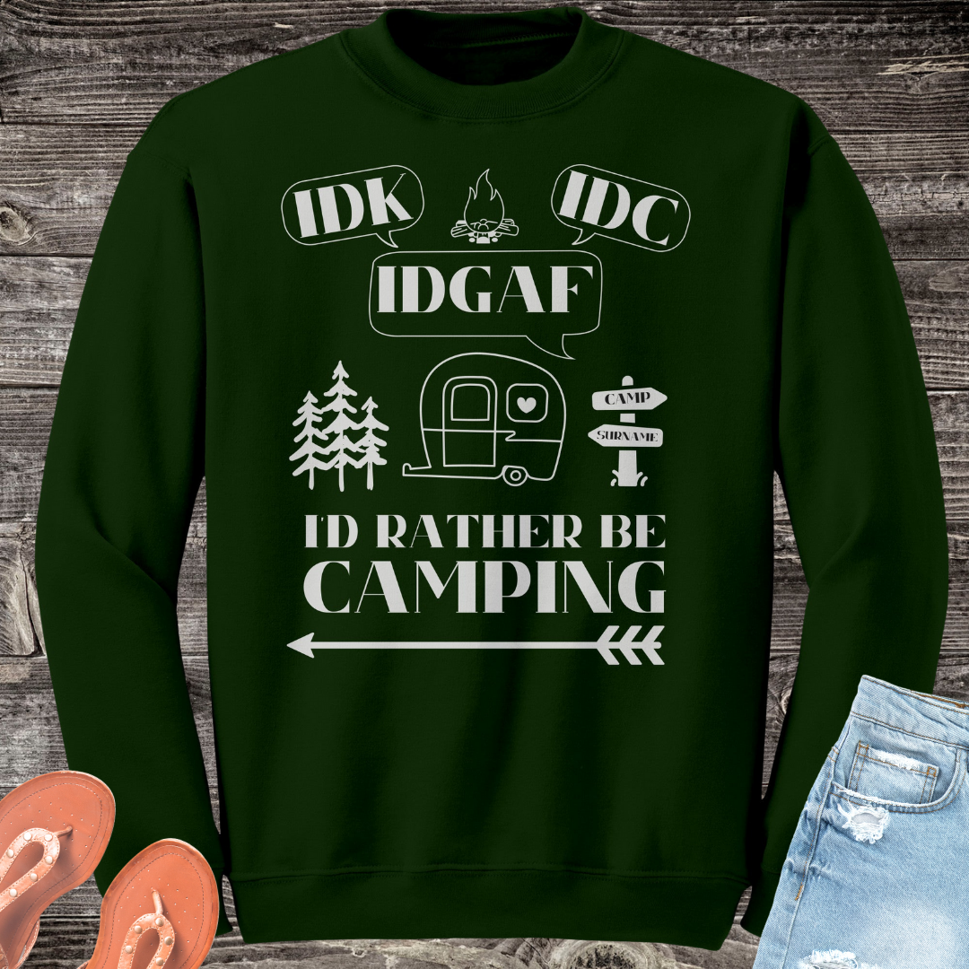 Funny Custom Camping Sweater, Idk, Idc, Idgaf, I'd Rather be Camping Sweatshirt, Caravan RV Shirt, Vacation Sweater, Camping Gift for Her