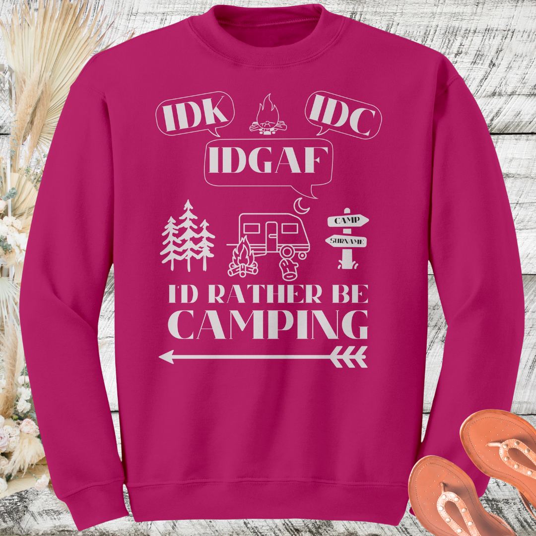 Personalized Idk, Idc, Idgaf, I'd Rather be Camping Sweatshirt, Funny RV Sweater, Outdoors Sweatshirt, Campfire Sweater, Caravan Gift