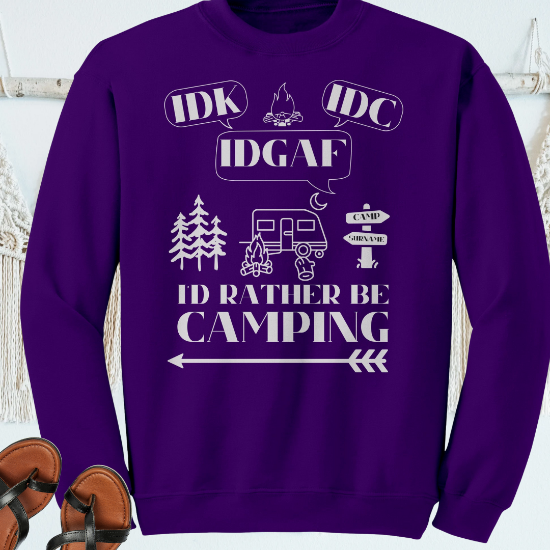 Personalized Idk, Idc, Idgaf, I'd Rather be Camping Sweatshirt, Funny RV Sweater, Outdoors Sweatshirt, Campfire Sweater, Caravan Gift