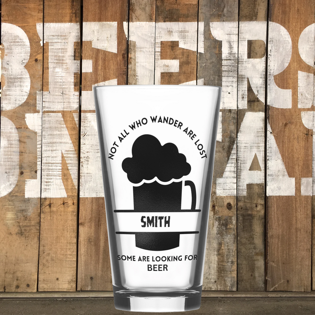 Not All Who Wander are Lost Some are Looking for Beer Pint Glass, Personalized Beer Glass, Beer Gift for Him, Personalized Father's Day Gift, Groomsmen Gift