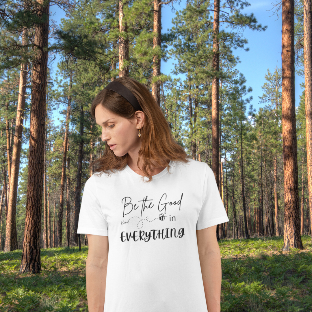 Be the Good in Everything Shirt, Be Kind Shirt, Motivational Shirt, Positive Vibes Quote Shirt, Gratitude Shirt, Bee Kind Shirt, Gift for Friend