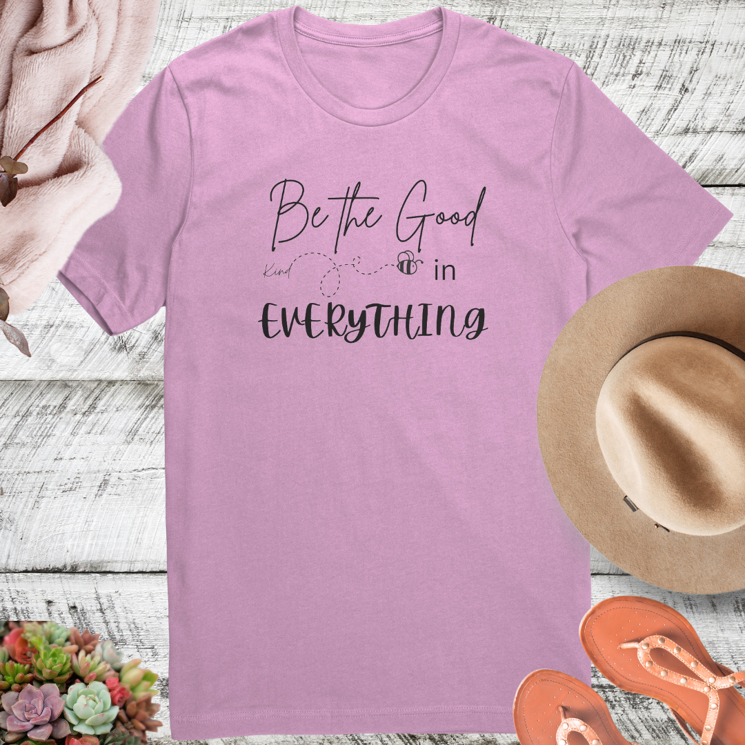 Be the Good in Everything Shirt, Be Kind Shirt, Motivational Shirt, Positive Vibes Quote Shirt, Gratitude Shirt, Bee Kind Shirt, Gift for Friend