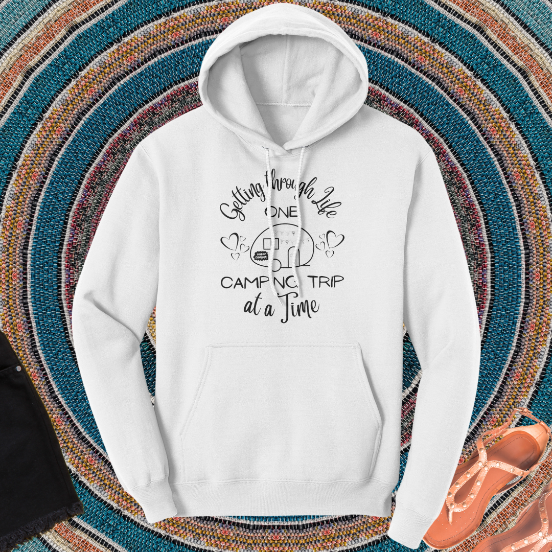 Getting through Life One Camping Trip at a Time Funny Hooded Sweatshirt, Camp Hoodie, Caravan RV Hoodie, Family Camping Shirts, Gift for Campers