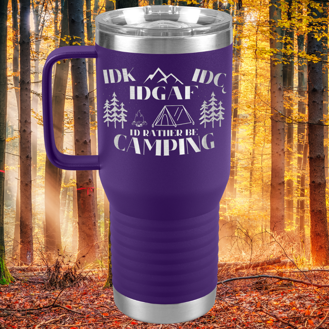 Travel Tumbler - IDK, IDC, IDGAF, I'd Rather be Camping, Camping Gear, RV Accessories, Funny Gift for Camper