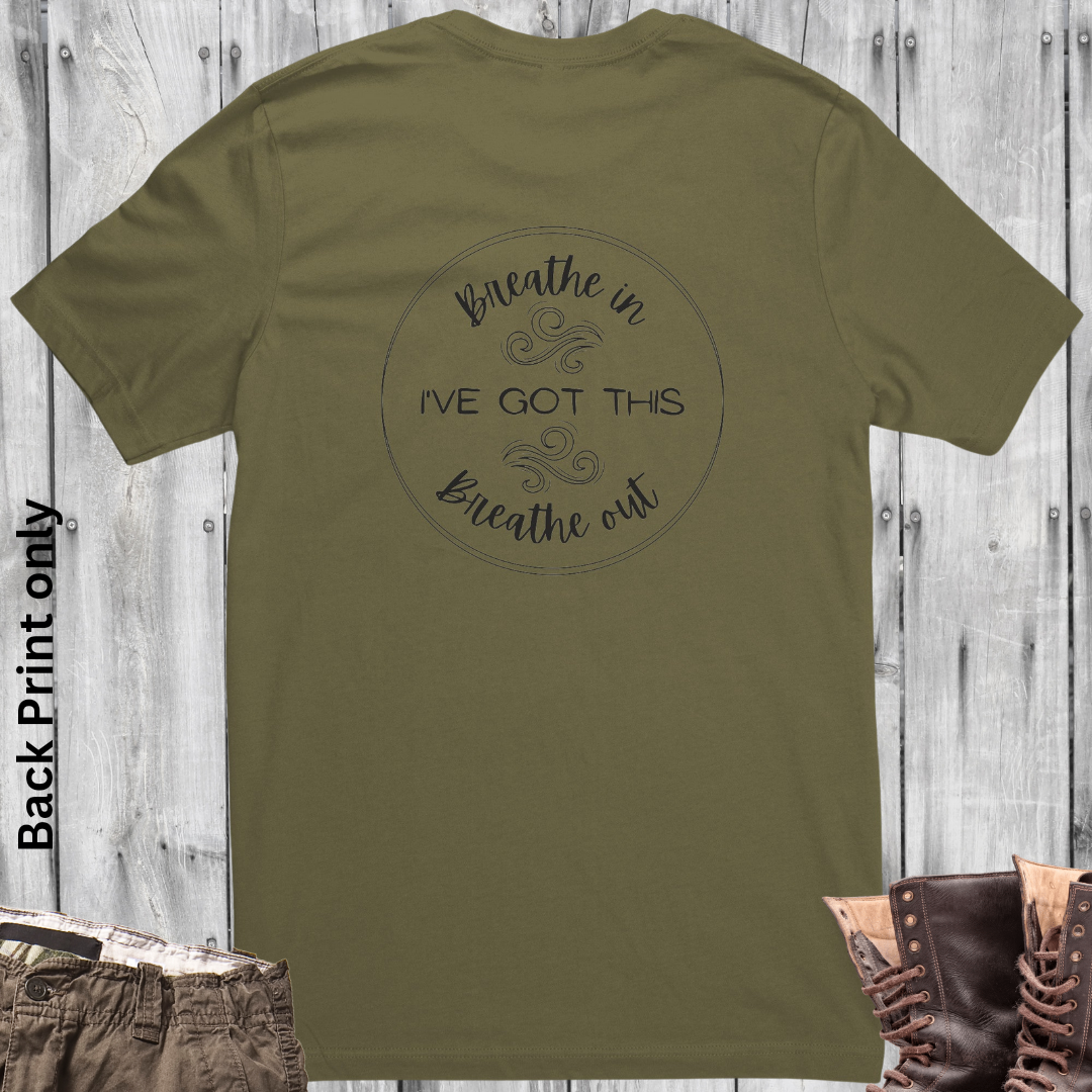 Breathe In, Breathe Out, I've Got This Crewneck Unisex Tshirt, Motivational Shirt, Positive Quote Shirt, Inspirational Message Shirt Backprint, Be Kind Shirt, Empowerment Gift