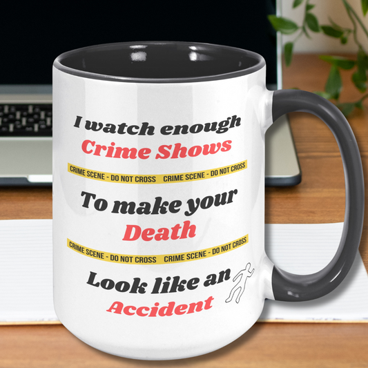 I watch enough Crime Shows to make your Death look like an Accident True Crime Fan Mug, Funny True Crime Ceramic Coffee Mug, Gift for True Crime Podcast Lover, Funny Gift for Murder Mystery Lover, 15oz Dishwasher / Microwave Safe Mug