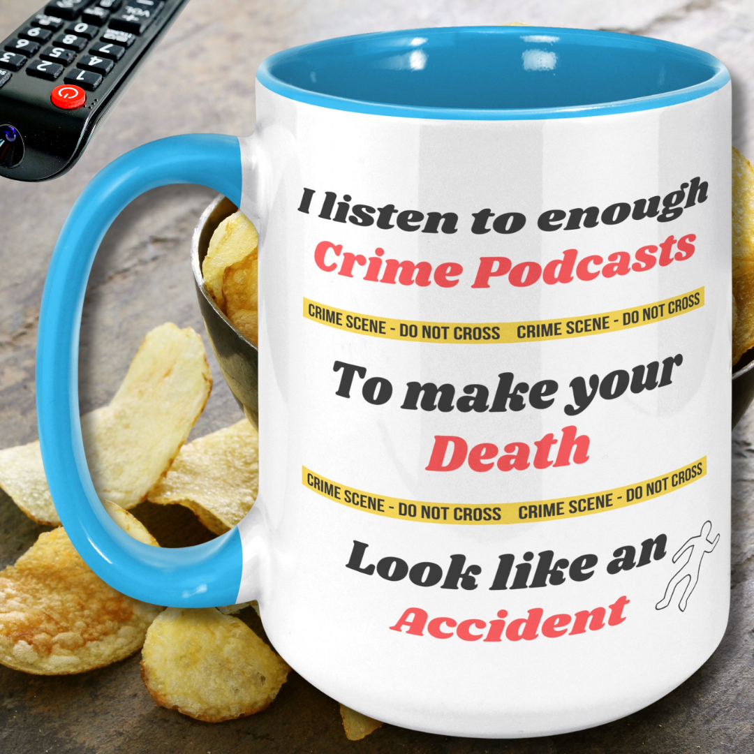 I listen to enough Crime Podcasts to make your Death look like an Accident True Crime Fan Mug, Funny True Crime Ceramic Coffee Mug, Gift for True Crime Podcast Lover, Funny Gift for Murder Mystery Lover, 15oz Dishwasher / Microwave Safe Mug