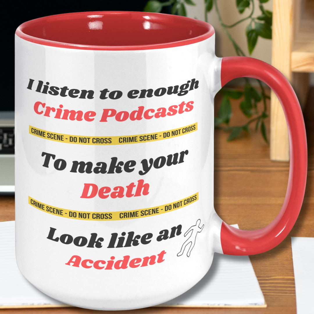 I listen to enough Crime Podcasts to make your Death look like an Accident True Crime Fan Mug, Funny True Crime Ceramic Coffee Mug, Gift for True Crime Podcast Lover, Funny Gift for Murder Mystery Lover, 15oz Dishwasher / Microwave Safe Mug