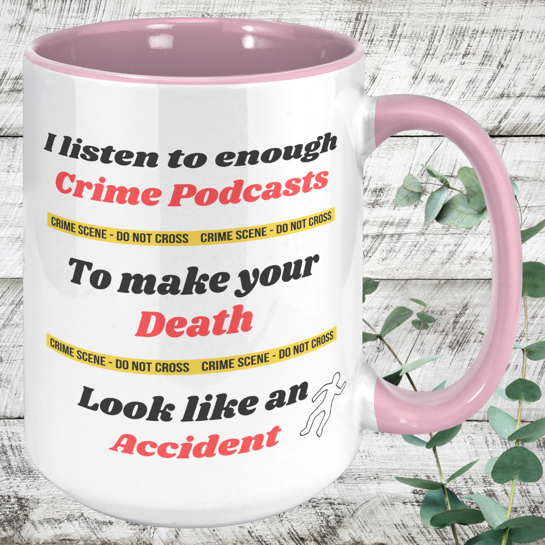 I listen to enough Crime Podcasts to make your Death look like an Accident True Crime Fan Mug, Funny True Crime Ceramic Coffee Mug, Gift for True Crime Podcast Lover, Funny Gift for Murder Mystery Lover, 15oz Dishwasher / Microwave Safe Mug