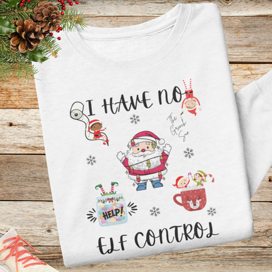 I Have No Elf Control Funny Christmas Crewneck Sweatshirt, Elf Xmas Sweater, Unisex Family Christmas Sweaters, Gift for Mom, Christmas Gift for Grandparents