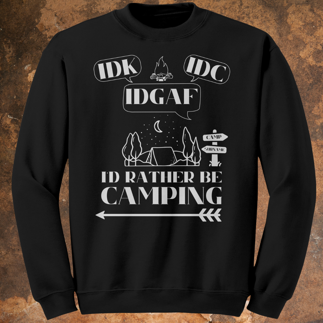 Personalized Idk, Idc, Idgaf, I'd Rather be Camping Sweatshirt, Funny Camping Sweater, Hiking Sweatshirt, Nature Lover Shirt, Outdoors Shirt