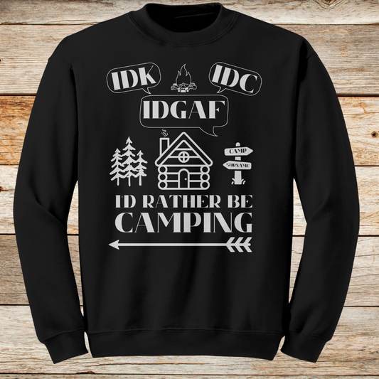 Personalized IDK, IDC, IDGAF, I'd Rather be Camping Sweatshirt, Cabin Sweater, Gift for Him or Her